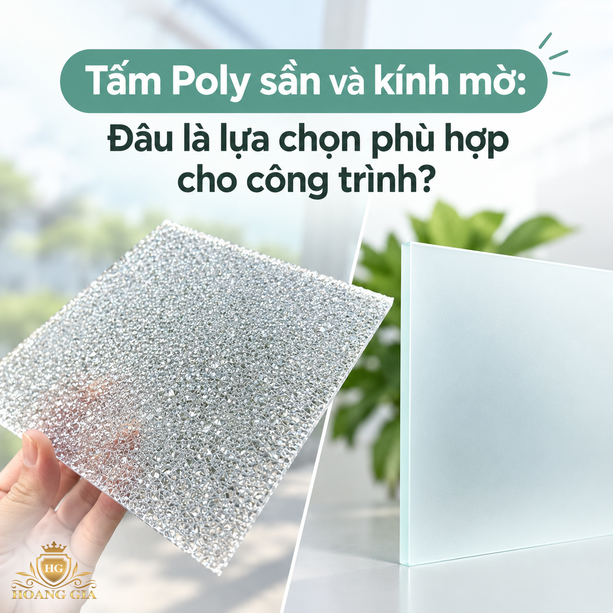 Tấm Poly sần và kính mờ: Đâu là lựa chọn phù hợp cho công trình?